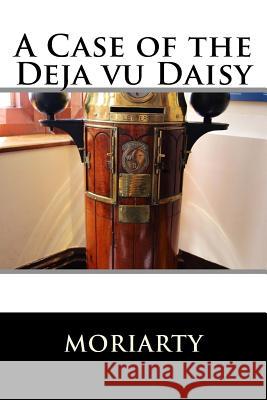 A Case of the Deja Vu Daisy Moriarty 9781548185978 Createspace Independent Publishing Platform - książka