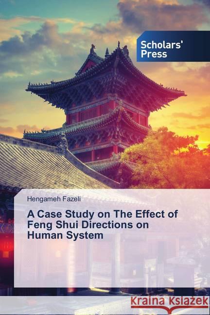 A Case Study on The Effect of Feng Shui Directions on Human System Fazeli, Hengameh 9786138693918 Scholar's Press - książka