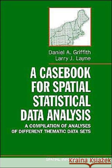 A Casebook for Spatial Statistical Data Analysis: A Compilation of Analyses of Different Thematic Data Sets Griffith, Daniel A. 9780195109580 Oxford University Press - książka