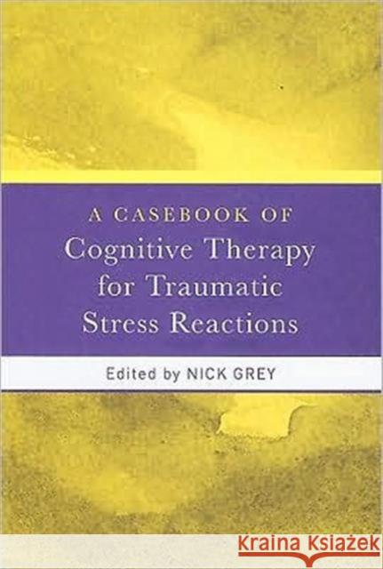 A Casebook of Cognitive Therapy for Traumatic Stress Reactions   9780415438032  - książka