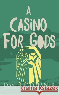 A Casino For Gods: The Allies of Theo Book Three David E Dresner 9781913340988 Clink Street Publishing - książka