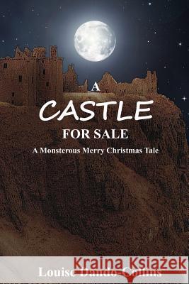A Castle For Sale: A Monstrous Merry Christmas Tale Dando-Collins, Louise 9781530517954 Createspace Independent Publishing Platform - książka