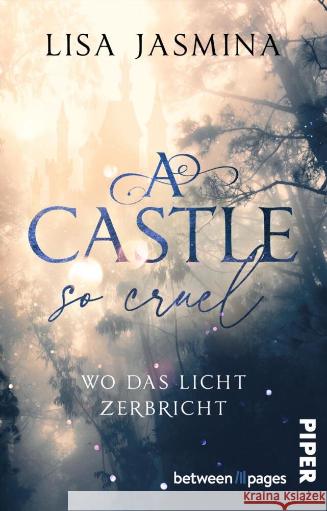 A Castle so cruel - Wo das Licht zerbricht Jasmina, Lisa 9783492508742 between pages by Piper - książka