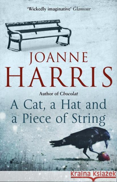 A Cat, a Hat, and a Piece of String: a spellbinding collection of unforgettable short stories from Joanne Harris, the bestselling author of Chocolat Joanne Harris 9780552778794 BLACK SWAN - książka
