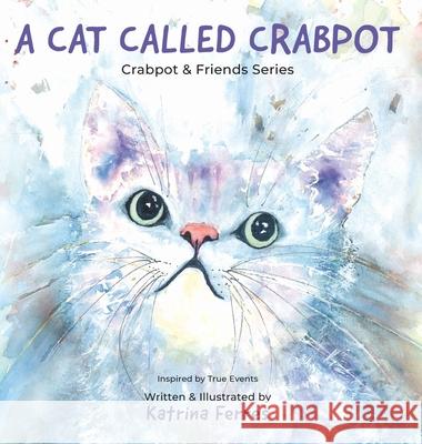 A Cat Called Crabpot Katrina Ferres 9780645241907 Crabpot & Friends - książka