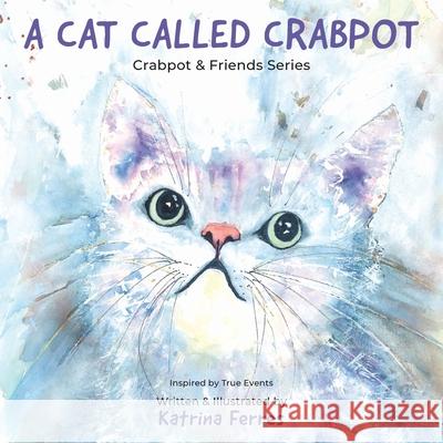 A Cat Called Crabpot Katrina Ferres 9780645241914 Crabpot & Friends - książka