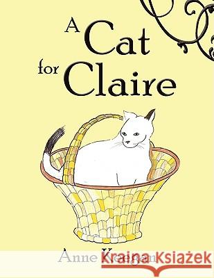 A Cat for Claire Anne Keegan 9781438927374 Authorhouse - książka