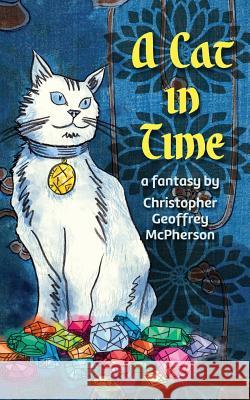 A Cat in Time Christopher Geoffrey McPherson Matt Hinrichs 9781727032918 Createspace Independent Publishing Platform - książka