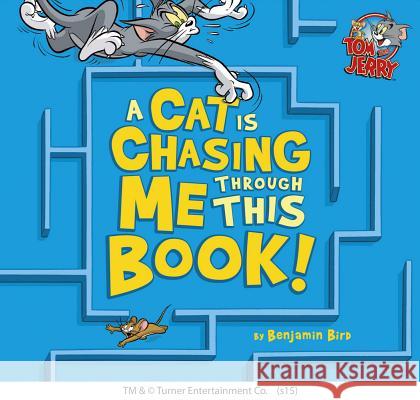 A Cat Is Chasing Me Through This Book! Benjamin Bird 9781479552290 Tom and Jerry - książka
