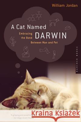 A Cat Named Darwin: Embracing the Bond Between Man and Pet William Jordan 9780618382286 Mariner Books - książka