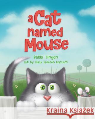 A Cat Named Mouse Patti Tingen, Mary Erikson Washam 9780692453124 Patti Tingen - książka