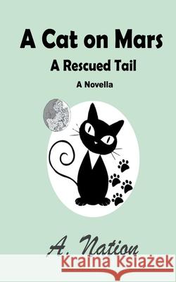 A Cat On Mars - A Rescued Tail - Novella A. Nation 9781386823346 A. Nation - książka