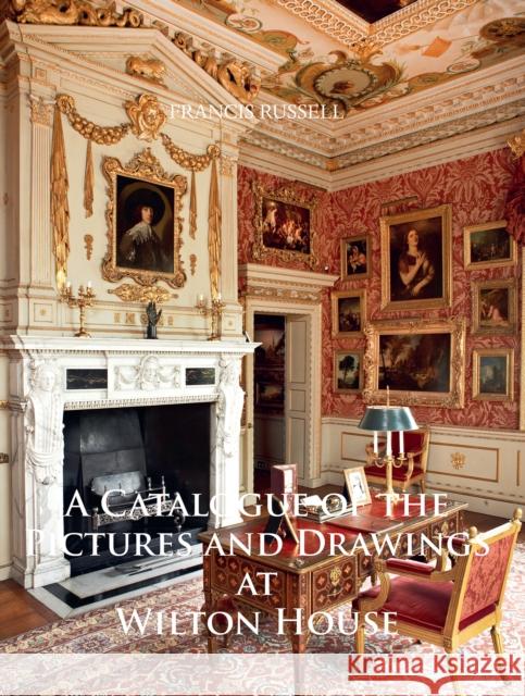 A Catalogue of the Pictures and Drawings at Wilton House Francis Russell (Deputy Chairman, Christie’s) 9781789699845 Archaeopress - książka