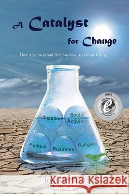 A Catalyst for Change: How Alignment and Relationships Accelerate Change Patty Jo Sawvel, John R Bost 9798640668780 Independently Published - książka