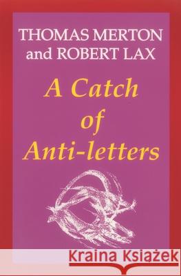 A Catch of Anti-Letters Thomas Merton Robert Lax Robert Lax 9781556127120 Sheed & Ward - książka