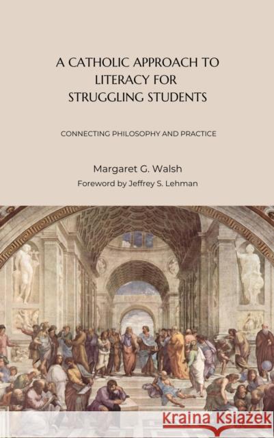 A Catholic Approach to Literacy for Struggling Students Volume 1 Margaret G. Walsh 9781949822526 The Catholic University of America Press - książka