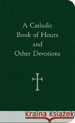 A Catholic Book of Hours and Other Devotions William G. Storey 9780829425840 Loyola Press - książka