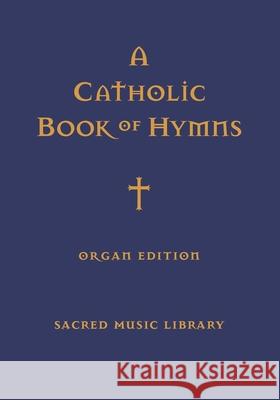 A Catholic Book of Hymns: Organ Edition Noel Jones 9798599480273 Independently Published - książka