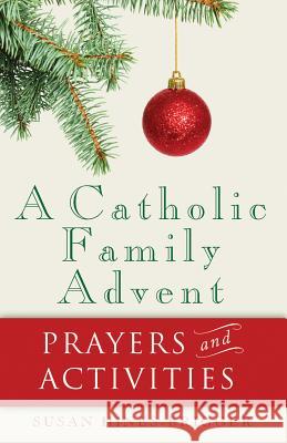 A Catholic Family Advent: Prayers and Activities Susan Hines-Brigger 9781616364922 Saint Anthony Messenger Press - książka