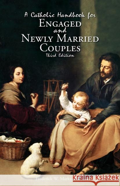 A Catholic Handbook for Engaged and New Married Couples Frederick Marks 9781940329260 Emmaus Road Publishing - książka