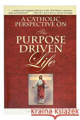 A Catholic Perspective on the Purpose Driven Life Joseph M. Champlin 9780899421322 Catholic Book Publishing Company - książka