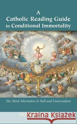 A Catholic Reading Guide to Conditional Immortality Robert Wild 9781498297295 Resource Publications (CA) - książka