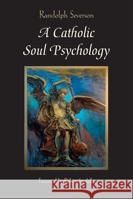 A Catholic Soul Psychology Randolph Severson Robert Sardello 9780983226178 Goldenstone Press - książka