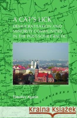 A cat's lick : Democratisation and minority communities in the post-Soviet Baltic Timofey Agarin 9789042029897 Rodopi - książka