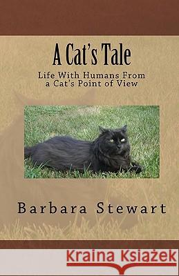 A Cat's Tale: Life With Humans From A Cat's Point Of View Stewart, Barbara 9781441445186 Createspace - książka