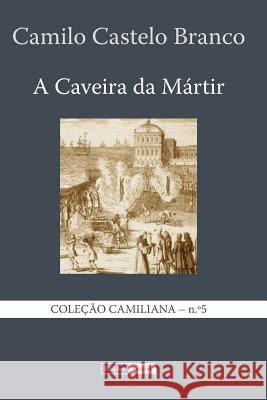 A Caveira da Mártir Castelo Branco, Camilo 9781494441357 Createspace - książka