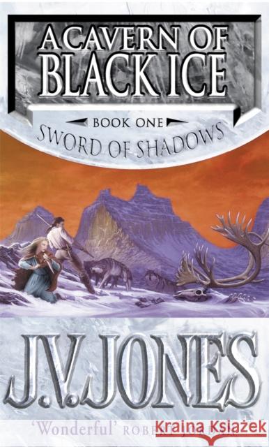 A Cavern Of Black Ice: Book 1 of the Sword of Shadows J V Jones 9781857237436 Little, Brown Book Group - książka