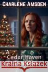 A Cedar Haven Christmas Charlene Amsden 9798230671404 Quilldancer Publishing