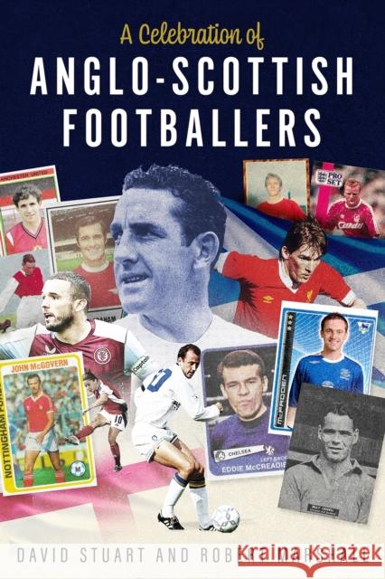 A Celebration of Anglo-Scottish Footballers David Stuart 9781801509534 Pitch Publishing Ltd - książka