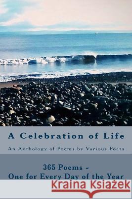 A Celebration of Life: 365 Poems - One for Every Day of the Year Carole Anne 9781540644602 Createspace Independent Publishing Platform - książka