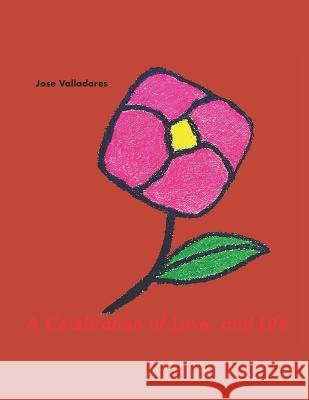 A Celebration of Love, and Life Jose Valladares 9781736955925 CSP - książka