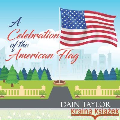 A Celebration of the American Flag Dain Taylor 9781954116122 Winters Publishing - książka