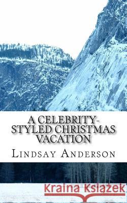 A Celebrity-Styled Christmas Vacation Lindsay Anderson 9781502729002 Createspace - książka