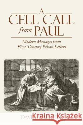 A Cell Call from Paul: Modern Messages from First-Century Prison Letters David Waddell 9781664257429 WestBow Press - książka