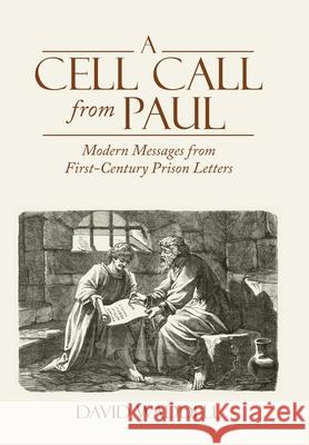 A Cell Call from Paul: Modern Messages from First-Century Prison Letters David Waddell 9781664257443 WestBow Press - książka