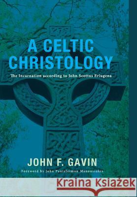 A Celtic Christology John F Gavin, John Panteleimon Manoussakis 9781498205566 Cascade Books - książka