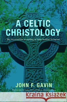 A Celtic Christology John F. Gavin John Panteleimon Manoussakis 9781625644640 Cascade Books - książka