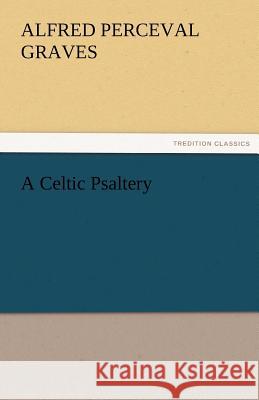 A Celtic Psaltery Alfred Perceval Graves 9783842475168 Tredition Classics - książka