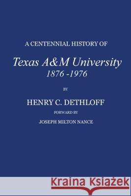A Centennial History of Texas A&m University, 1876-1976 Henry C. Dethloff 9781585440955 Texas A&M University Press - książka