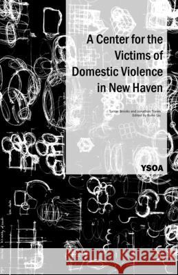 A Center for the Victims of Domestic Violence in New Haven Turner Brooks Jonathan Toews Ruike Liu 9781638400189 Yale School of Architecture - książka