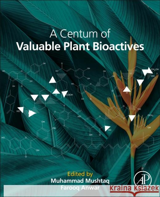 A Centum of Valuable Plant Bioactives Muhammad Mushtaq Farooq Anwar 9780128229231 Academic Press - książka