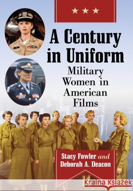 A Century in Uniform: Military Women in American Films Stacy Fowler Deborah A. Deacon 9781476677132 McFarland & Company - książka