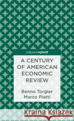 A Century of American Economic Review: Insights on Critical Factors in Journal Publishing Torgler, B. 9781137333049  - książka