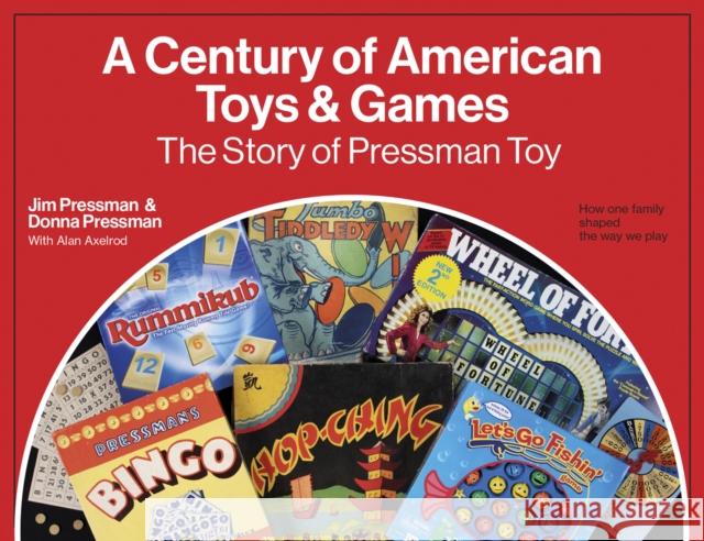 A Century of American Toys and Games: The Story of Pressman Toy Jim Pressman Donna Pressman Alan Axelrod 9780789214447 Abbeville Press Inc.,U.S. - książka