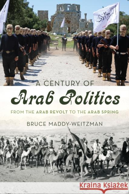 A Century of Arab Politics: From the Arab Revolt to the Arab Spring Maddy-Weitzman, Bruce 9781442236929 Rowman & Littlefield Publishers - książka