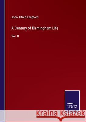 A Century of Birmingham Life: Vol. II John Alfred Langford 9783375044503 Salzwasser-Verlag - książka